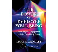 The Power of Employee Well-Being: Move Beyond Engagement to Build Flourishing Teams