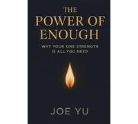 The Power of Enough: Why Your One Strength is All You Need