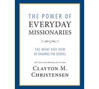 The Power of Everyday Missionaries: The What and How of Sharing the Gospel