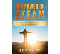 The Power of EYEAM: Embrace Your Essence to Succeed In Life & Business