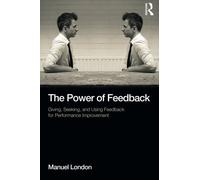 The Power of Feedback: Giving, Seeking, and Using Feedback for Performance Improvement (Applied Psychology Series) by Manuel London (2014-07-17)