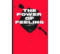 THE POWER OF FEELING: How Inner Knowing Shapes Reality