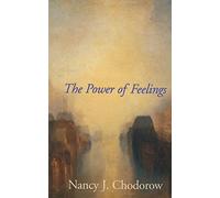 The Power of Feelings: Personal Meaning in Psychoanalysis, Gender, and Culture