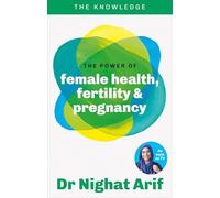 The Power of Female Health, Fertility & Pregnancy: The pocket guide to female health from one of TV's best loved doctors (The Knowledge)