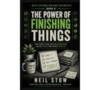 The Power Of Finishing Things: Why People Start More Than They Complete (Quiet Systems for Busy Businesses)