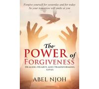 The Power of Forgiveness: Healing Hearts and Transforming Lives