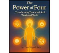THE POWER OF FOUR: TRANSFORMING YOUR MIND, SOUL, WORDS AND WORLD