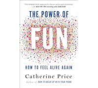 The Power of Fun: How to Feel Alive Again