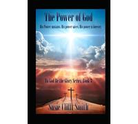 The Power of God: His power sustains. His power saves. His power is forever. (To God Be The Glory)