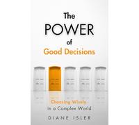 The POWER of Good Decisions: Choosing Wisely in a Complex World