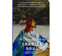 The Power of Grace in a Fragile Soul.: A personal testimony of Pentecost, Marian love, and the fire of the Holy Spirit.