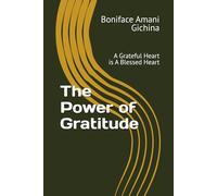 The Power of Gratitude: A Grateful Heart is A Blessed Heart