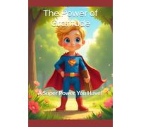 The Power of Gratitude: A Super Power You Have!