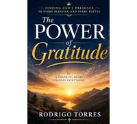 The Power of Gratitude: A Thankful Heart Changes Everything