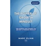 THE POWER OF GROWTH MINDSET: The science that shows you're not a finished product