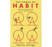 The Power of Habit - Why We Do What We Do in Life and Business