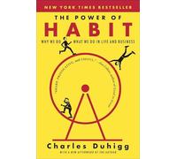 The Power of Habit: Why We Do What We Do in Life and Business