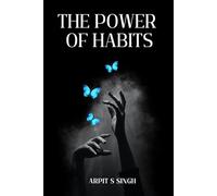 The Power of Habits - A Roadmap to Behavior Change: Build Self-Discipline, Break Bad Habits, and Achieve Lasting Behavior Changes