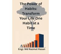 The Power of Habits: Transform Your Life One Habit at a Time (Self Improvement or Personal Development)