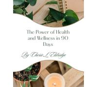 The Power of Health and Wellness in 90 Days (Obtaining Your Powers)