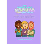 The Power of Her: A Coloring Book Celebrating Girls and Greatness: Featuring 40 trailblazing women + creative prompts to inspire the next generation!