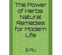The Power of Herbs: Natural Remedies for Modern Life