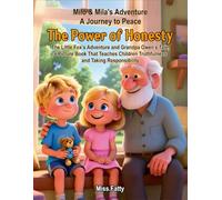 The Power of Honesty: The Little Fox’s Adventure and Grandpa Owen’s Tale, a Picture Book That Teaches Children Truthfulness and Taking Responsibility (Milo & Mila's Adventure. A Journey to Peace)