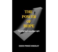 THE POWER OF HOPE: Turning Darkness Into Light