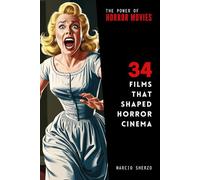 The Power of Horror Movies: 34 Films that Shaped Horror Cinema