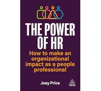 The Power of HR: How to Make an Organizational Impact as a People Professional