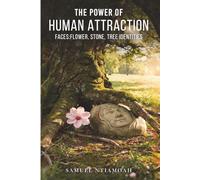 THE POWER OF HUMAN ATTRACTION: FACES: FLOWER, STONE AND TREE IDENTITIES