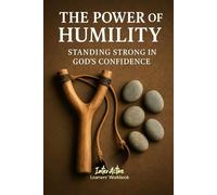 THE POWER OF HUMILITY - STANDING STRONG IN GOD'S CONFIDENCE: Interactive Bible Learning - Learners' Workbook