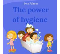 The Power Of Hygiene: Healthy Habits for Kids
