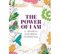 The Power Of I Am: A Mindful Coloring Experience (New Edition)