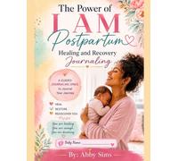 The Power of I AM Postpartum Healing and Recovery Journaling: Companion Journal