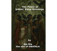 The Power of Ìyáàmi Ẹlẹ́yẹ Osoronga