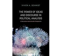 The Power of Ideas and Discourse in Political Analysis: A Discursive Institutionalist Perspective