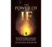 The Power of If: Divine Partnership to Experience the Power and Promises of God