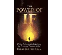 The Power of If: Divine Partnership to Experience the Power and Promises of God