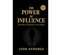 THE POWER OF INFLUENCE: THE NEW LANGUAGE OF INFLUENCE