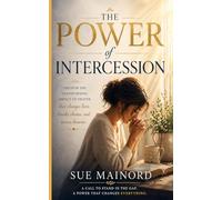 The Power of Intercession: Discover the Transforming Impact of Prayer through Trials and Restoration