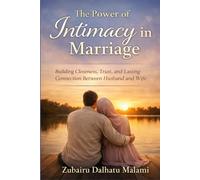 The Power of Intimacy in Marriage: Building Closeness, Trust, and Lasting Connection Between Husband and Wife