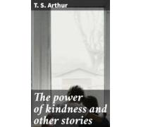 The Power Of Kindness And Other Stories (ebook)
