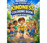 The Power of Kindness Coloring Book for Kids: A Feel-Good Coloring Book About Friendship, Empathy, and Being Kind (Ages 4-9)