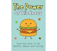 The Power of Kindness: Teaching Kids to Be Gentle, Brave and Loving | Building Empathy, Confidence, Social Skills, and Emotional Intelligence for Ages 6-12