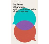 The Power of Language: Multilingualism, Self and Society (Pelican Books)