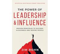 The Power of Leadership and Influence: Proven Principles to Succeed in Business and Inspire People (Official Nightingale Conant Publication)
