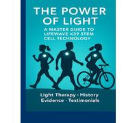The Power of Light: A Master Guide to LifeWave X39 Stem Cell Technology