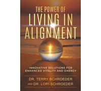 The Power of Living In Alignment: Innovative Solutions For Enhanced Vitality And Energy