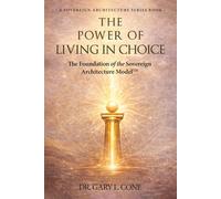 The Power of Living in Choice: The Foundation of the Sovereign Architectural Model